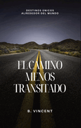 El camino menos transitado: destinos nicos alrededor del mundo