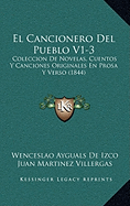 El Cancionero Del Pueblo V1-3: Coleccion De Novelas, Cuentos Y Canciones Originales En Prosa Y Verso (1844)