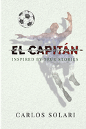 El Capitan: Inspired by True Stories