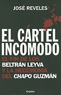 El Cartel Incomodo: El Fin de los Beltran Leyva y la Hegemonia del Chapo Guzman