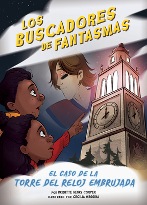 El Caso de la Torre del Reloj Embrujada - Cooper, Brigitte Henry, and Messina, Cecilia (Illustrator)