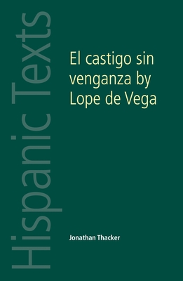 El Castigo Sin Venganza: Lope De Vega Carpio - Thacker, Jonathan (Editor)