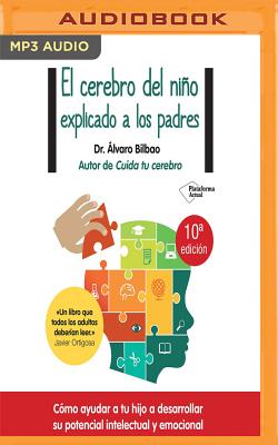 El Cerebro del Nio Explicado a Los Padres (Narraci?n En Castellano) - Bilbao, Alvaro, and Diez, Eduardo (Read by)