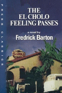 El Cholo Feeling Passes - Barton, Frederick