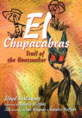 El Chupacabras: Trail of the Goatsucker - Wagner, Lloyd S