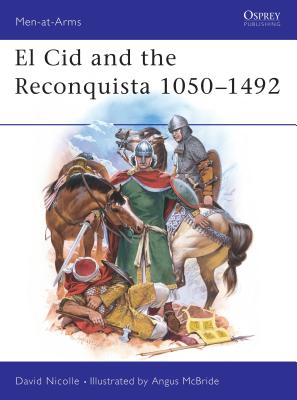 El Cid and the Reconquista 1050-1492 - Nicolle, David, Dr.