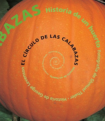 El Circulo de Las Calabazas: Historia de Un Huerto - Levenson, George, and Thaler, Shmuel (Photographer), and Jimenez Rioja, Alberto (Translated by)