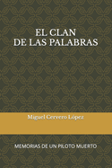 El Clan de Las Palabras: Memorias de Un Piloto Muerto