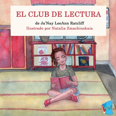 El Club de Lectura - Ratcliff, Ja'nay Leeann, and Zmachinskaia, Natalia (Illustrator)