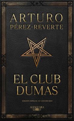 El Club Dumas. Edici?n Especial 30 Aniversario / The Club Dumas - P?rez-Reverte, Arturo