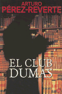 El Club Dumas - Perez-Reverte, Arturo