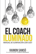 El Coach Iluminado: Manual de Iluminaci?n Low Cost