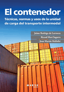 El contenedor: T?cnicas, normas y usos de la unidad de carga del transporte intermodal