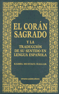 El Coran Sagrado: Y la Traduccion de su Sentido en Lengua Espanola - Hallak, Kamel Mustafa