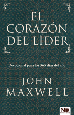 El Coraz?n del L?der: Devocional Para Los 365 D?as del Ao: A Leader's Heart - Maxwell, John