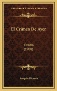 El Crimen de Ayer: Drama (1908)