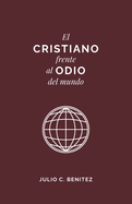 El Cristiano Frente al Odio del Mundo