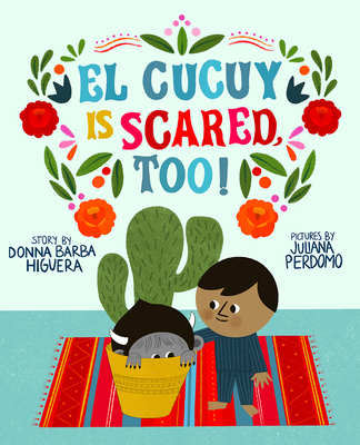 El Cucuy Is Scared, Too! - Barba Higuera, Donna, and Perdomo, Juliana (Illustrator)