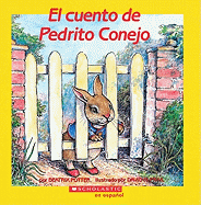El Cuento de Pedrito Conejo: (Spanish Language Edition of the Tale of Peter Rabbit)