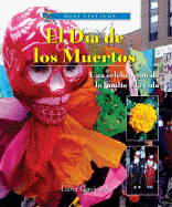 El Da de Los Muertos: Una Celebracin de la Familia Y La Vida (Day of the Dead: A Latino Celebration of Family and Life)