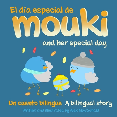 El da especial de Mouki/Mouki and her special day: A bilingual story/Un cuento bilinge - MacDonald, Alex