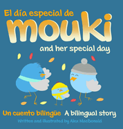 El da especial de Mouki/Mouki and her special day: Un cuento bilinge/A bilingual story