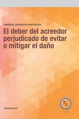 El Deber del Acreedor Perjudicado de Evitar O Mitigar El Da - Urdaneta Fontiveros, Enrique