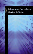 El Delirio de Turing - Paz Soldan, Edmundo