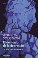 El Demonio de la Depresi?n / The Noonday Demon: An Atlas of Depression