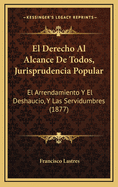 El Derecho Al Alcance de Todos, Jurisprudencia Popular: El Arrendamiento y El Deshaucio, y Las Servidumbres (1877)