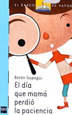 El Dia Que Mama Perdio La Paciencia - Gopegui, Belen