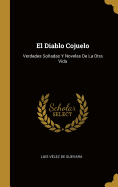 El Diablo Cojuelo: Verdades Soadas Y Novelas De La Otra Vida