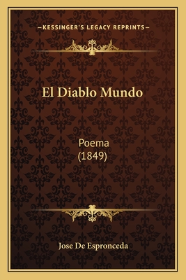 El Diablo Mundo: Poema (1849) - De Espronceda, Jose