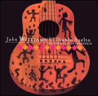 El Diablo Suelto: Guitar Music of Venezuela - Alfonso Montes (cuatro); John Williams (guitar)