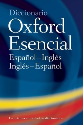 El Diccionario Oxford Esencial: The Concise Oxford Spanish Dictionary - Carvajal, Carol Styles (Editor), and Horwood, Jane (Editor)