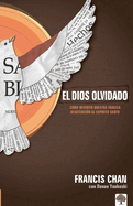 El Dios Olvidado: C?mo Revertir Nuestra Trgica Desatenci?n Al Esp?ritu Santo / Forgotten God: Reversing Our Tragic Neglect of the Holy Spirit