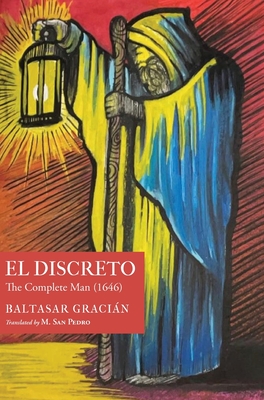 El Discreto: The Complete Man (1646) - Gracin, Baltasar, and San Pedro, M (Translated by)