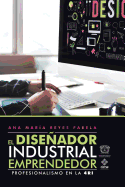 El Diseador Industrial Emprendedor: Profesionalismo En La 4Ri