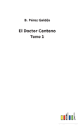 El Doctor Centeno: Tomo 1