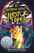 El Eclipse Total de N?stor L?pez / The Total Eclipse of Nestor Lopez (Spanish Edition)