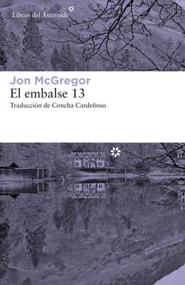 El Embalse 13 - McGregor, Jon, and Cardeoso, Concha (Translated by)