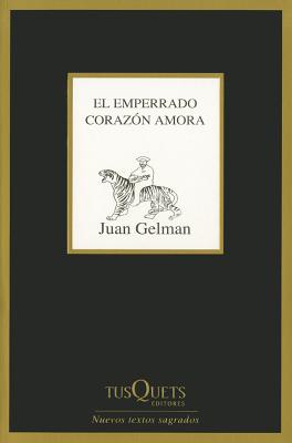 El Emperrado Corazon Amora - Gelman, Juan
