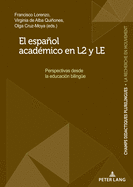 El espaol acad?mico en L2 y LE: Perspectivas desde la educaci?n bilinguee