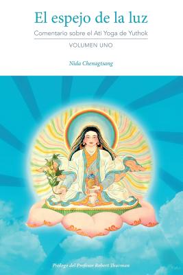El Espejo de la Luz: Comentario Sobre El Ati Yoga de Yuthok Volumen Uno - Chenagtsang, Nida
