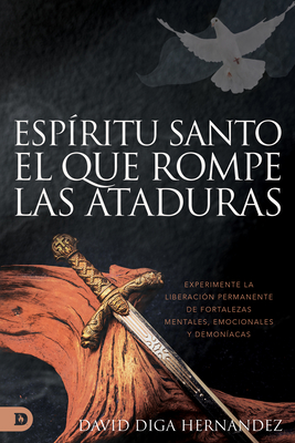 El Espiritu Santo: Rompedor de Ataduras - Hernandez, David Diga