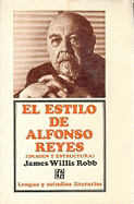 El Estilo de Alfonso Reyes: Imagen y Estructura - Robb, James W