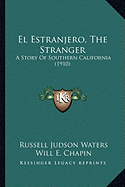 El Estranjero, The Stranger: A Story Of Southern California (1910)