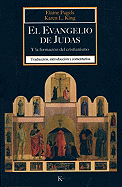 El Evangelio de Judas: Y la Formacion del Cristianismo