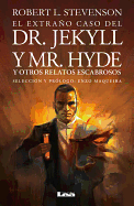 El Extrao Caso del Dr. Jekyll Y Mr. Hyde: Y Otros Relatos Escabrosos