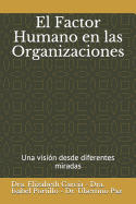 El Factor Humano En Las Organizaciones: Una Visi?n Desde Diferentes Miradas